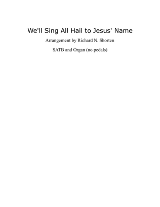 We'll Sing All Hail to Jesus Name