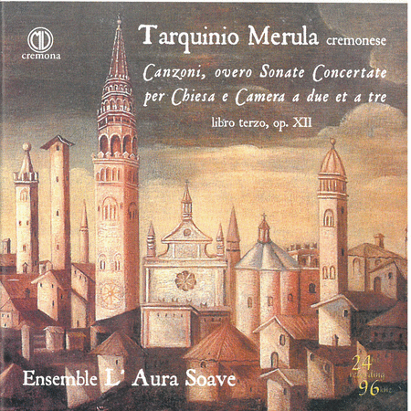 Tarquinio Merula: Canzoni, ovvero Sonate Concertate per Chiesa e Camera a due et a tre, Libro terzo, Op. 12