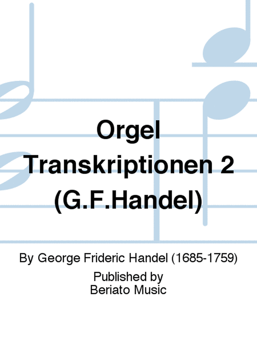 Orgel Transkriptionen 2 (G.F.Händel)