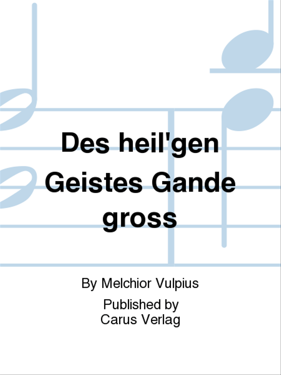 Des heil'gen Geistes Gande groß