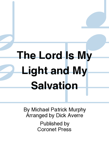 The Lord Is My Light And My Salvation