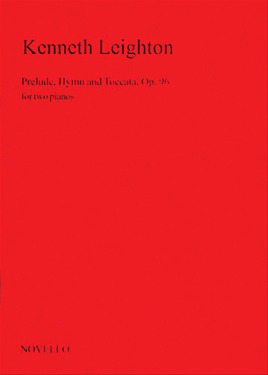 Kenneth Leighton: Prelude, Hymn And Toccata Op.96 For Two Pianos