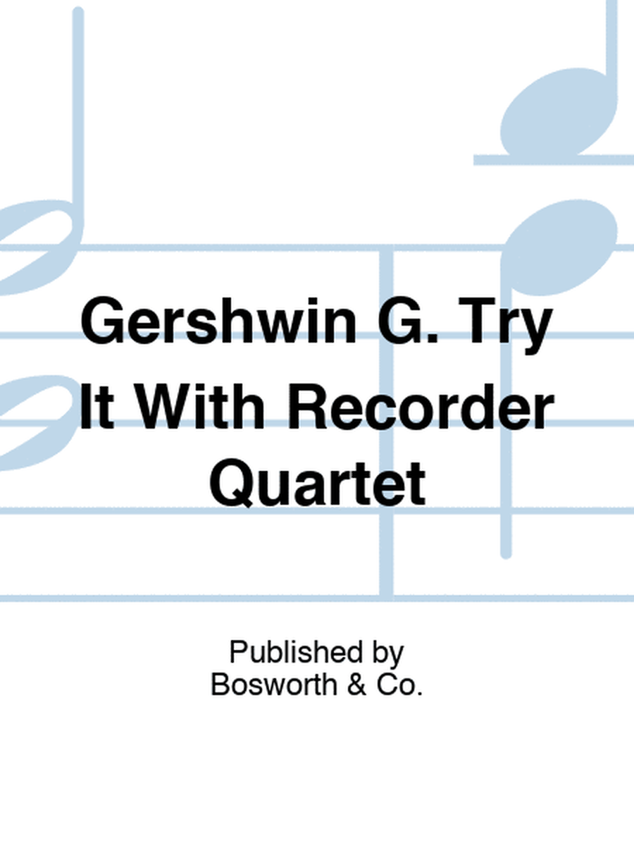 Try It With Gershwin Recorder Quartet Sc/Pts