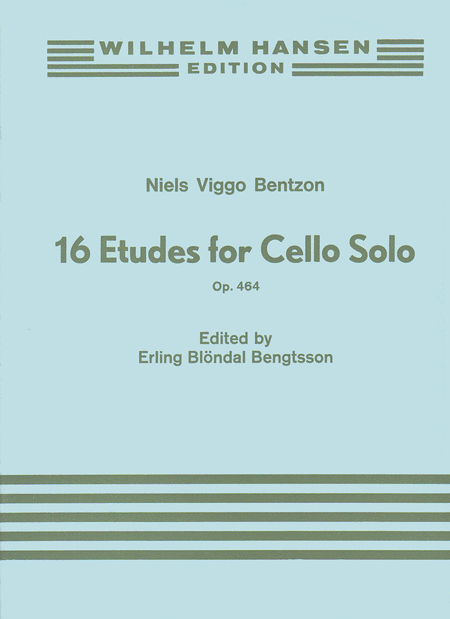 Niels Viggo Bentzon: Sixteen Etudes for Solo Cello, Op. 464