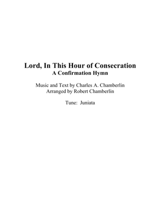 Lord, In This Hour of Consecration
