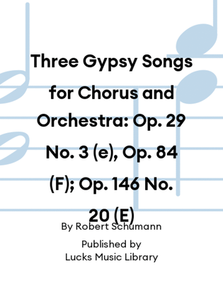 Book cover for Three Gypsy Songs for Chorus and Orchestra: Op. 29 No. 3 (e), Op. 84 (F); Op. 146 No. 20 (E)
