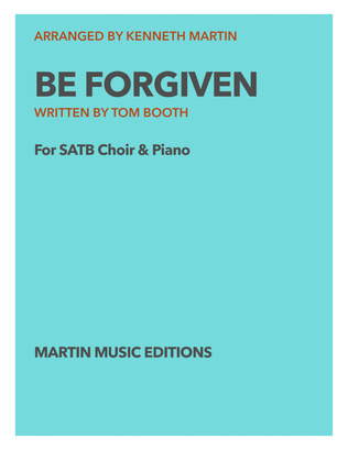 Be Forgiven - SATB Choir & Piano
