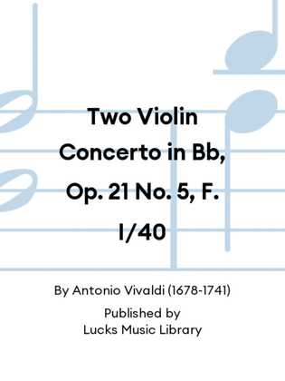 Two Violin Concerto in Bb, Op. 21 No. 5, F. I/40