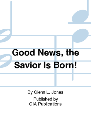 Book cover for Good News, the Savior Is Born!