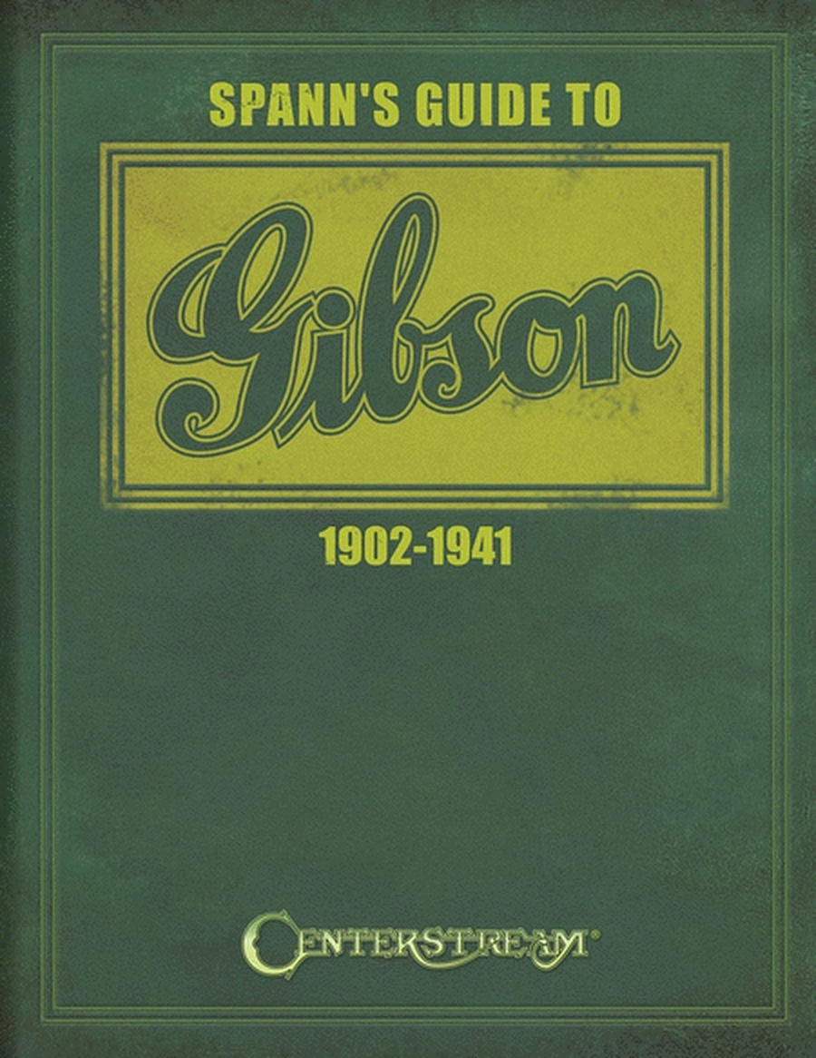 Spanns Guide To Gibson 1902 - 1941