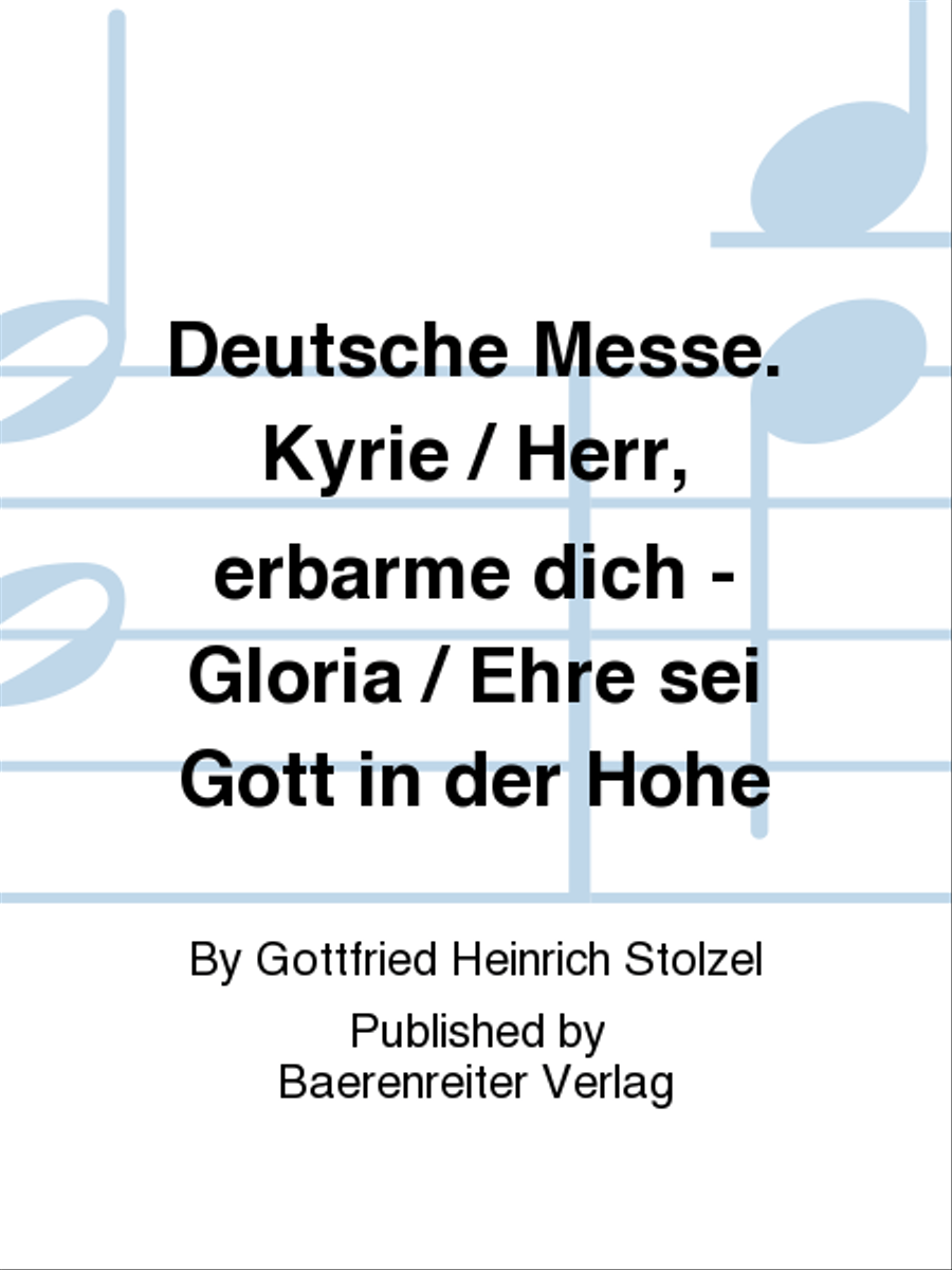 Deutsche Messe. Kyrie / Herr, erbarme dich - Gloria / Ehre sei Gott in der Höhe