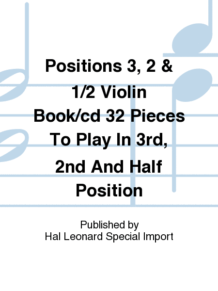 Positions 3, 2 & 1/2 Violin Book/cd 32 Pieces To Play In 3rd, 2nd And Half Position