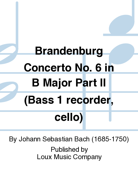 Brandenburg Concerto No. 6 in B Major Part II (Bass 1 recorder, cello)