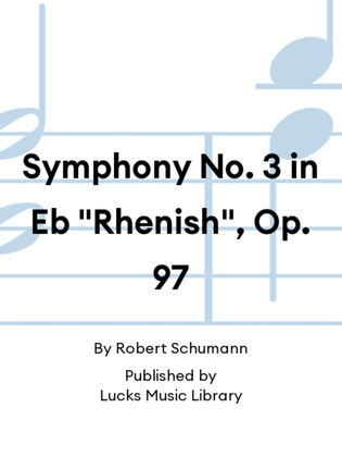 Symphony No. 3 in Eb "Rhenish", Op. 97
