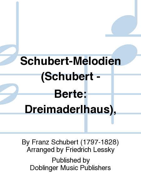 Schubert-Melodien (Schubert - Berte: Dreimaderlhaus),