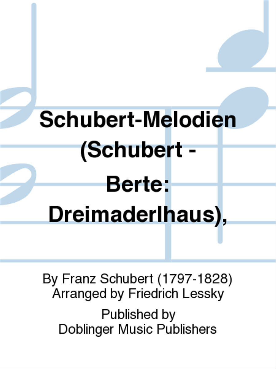 Schubert-Melodien (Schubert - Berte: Dreimaderlhaus),