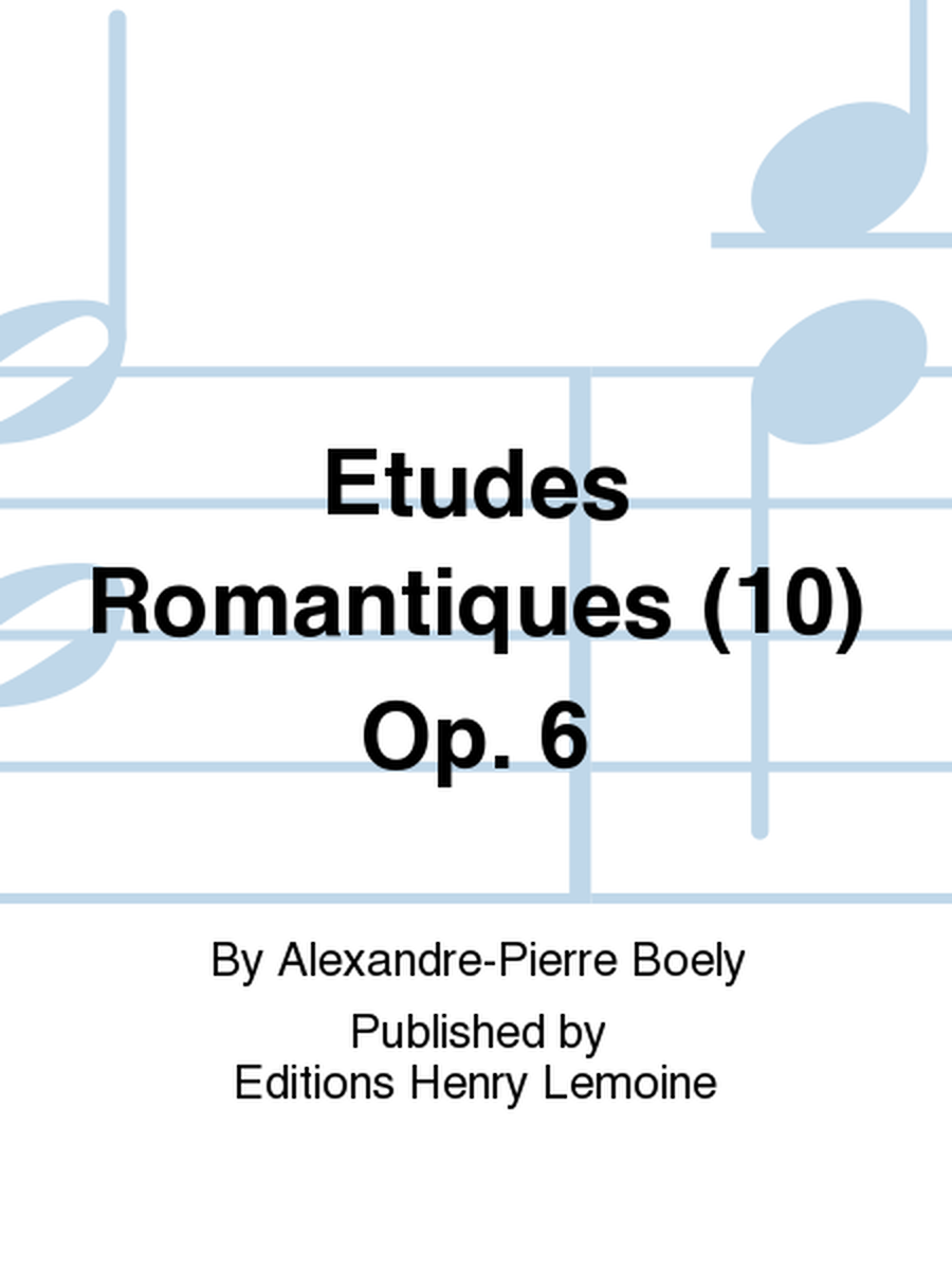 Etudes romantiques (10) Op. 6