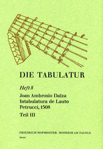 Die Tabulatur, Heft 8: Intabulatura de Lauto Petrucci, 1508, Teil III