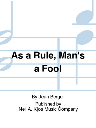 Book cover for As a Rule, Man's a Fool