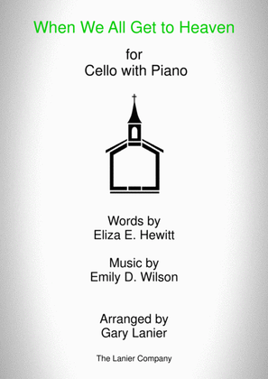 Book cover for WHEN WE ALL GET TO HEAVEN (Cello and Piano with Cello Part)