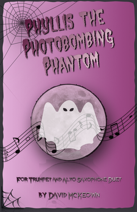 Phyllis the Photobombing Phantom, Halloween Duet for Trumpet and Alto Saxophone