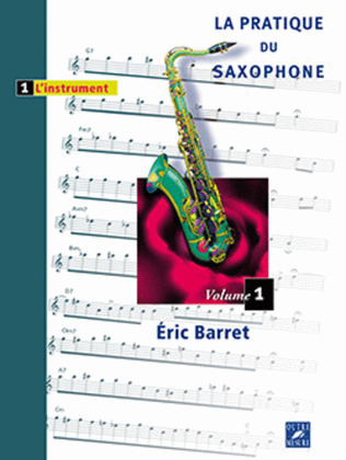 La Pratique du saxophone - Volume 1 L'instrument