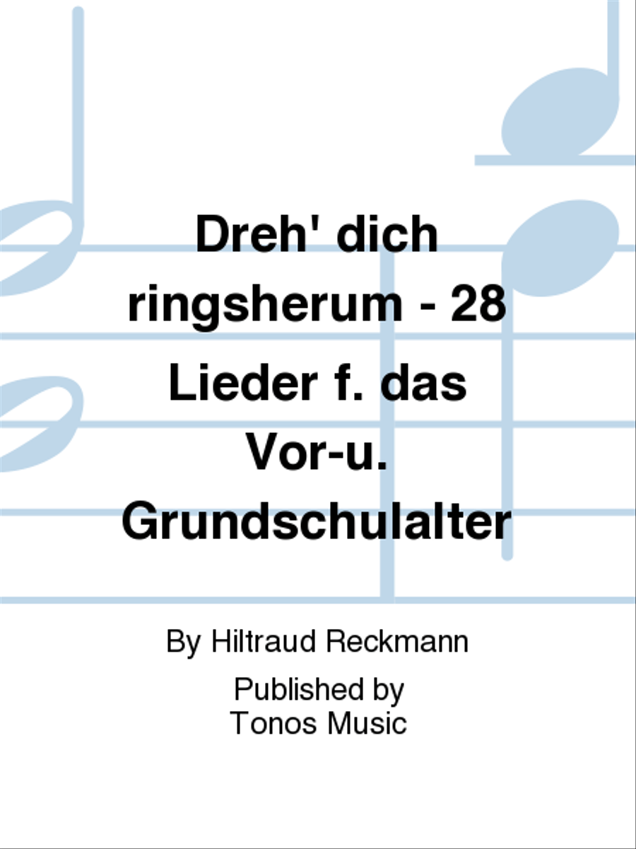 Dreh' dich ringsherum - 28 Lieder f. das Vor-u. Grundschulalter