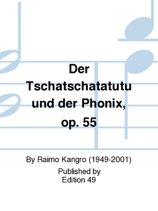 Der Tschatschatatutu und der Phonix, op. 55
