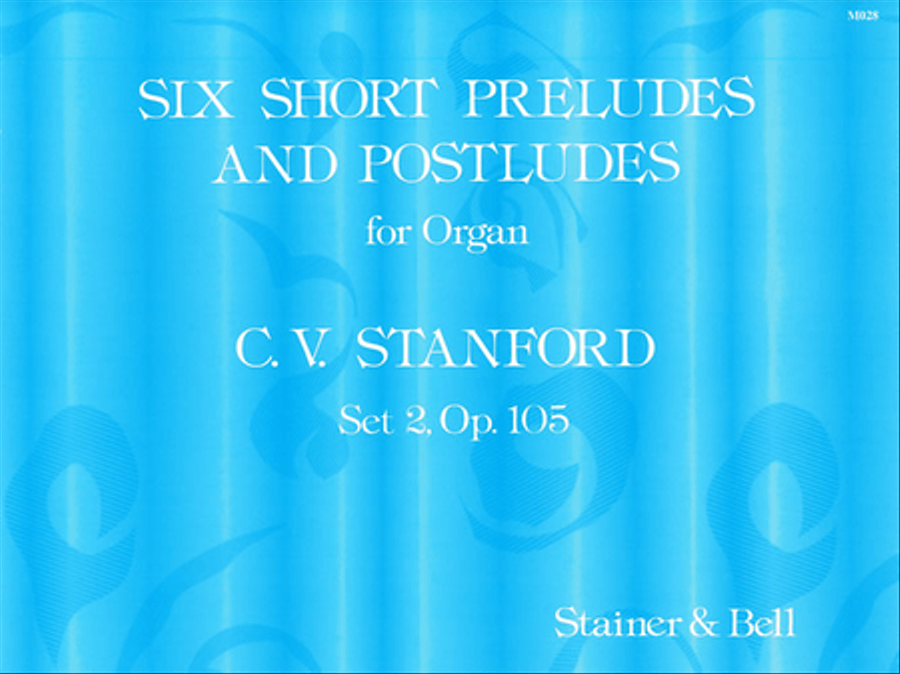 Six Short Preludes and Postludes - Second Set, Op 105