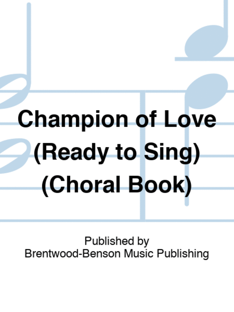 Champion of Love (Ready to Sing) (Choral Book)