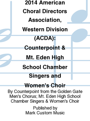 2014 American Choral Directors Association, Western Division (ACDA): Counterpoint & Mt. Eden High School Chamber Singers and Women's Choir