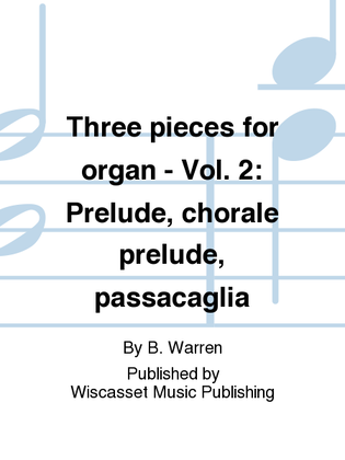 Three pieces for organ - Vol. 2: Prelude, chorale prelude, passacaglia