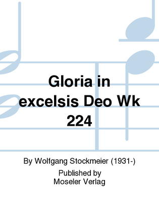 Gloria in excelsis Deo Wk 224