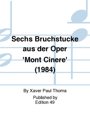 Sechs Bruchstucke aus der Oper 'Mont Cinere' (1984)