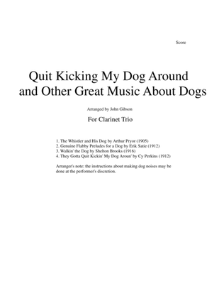 Book cover for Quit Kicking My Dog Around and Other Music about Dogs for Clarinet Trio