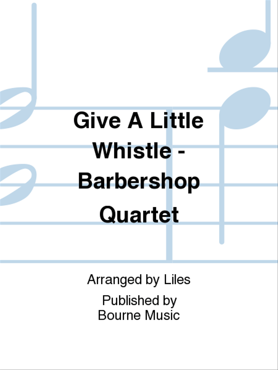 Give A Little Whistle - Barbershop Quartet A Cappella scores gallery preview page 1