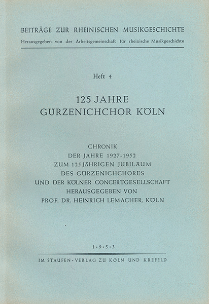 125 Jahre Gürzenichchor Köln -Chronik der Jahre 1927-1952 zum 125-jährigen Jubiläum des Gürzenichchores und der K-