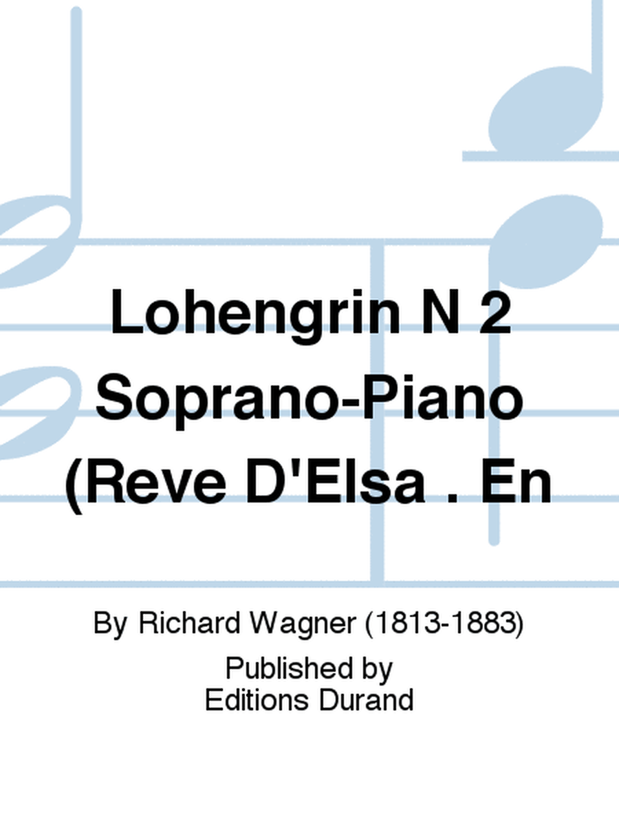 Lohengrin N 2 Soprano-Piano (Reve D'Elsa . En