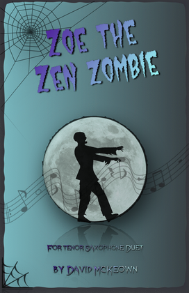 Zoe the Zen Zombie, Spooky Halloween Duet for Tenor Saxophone