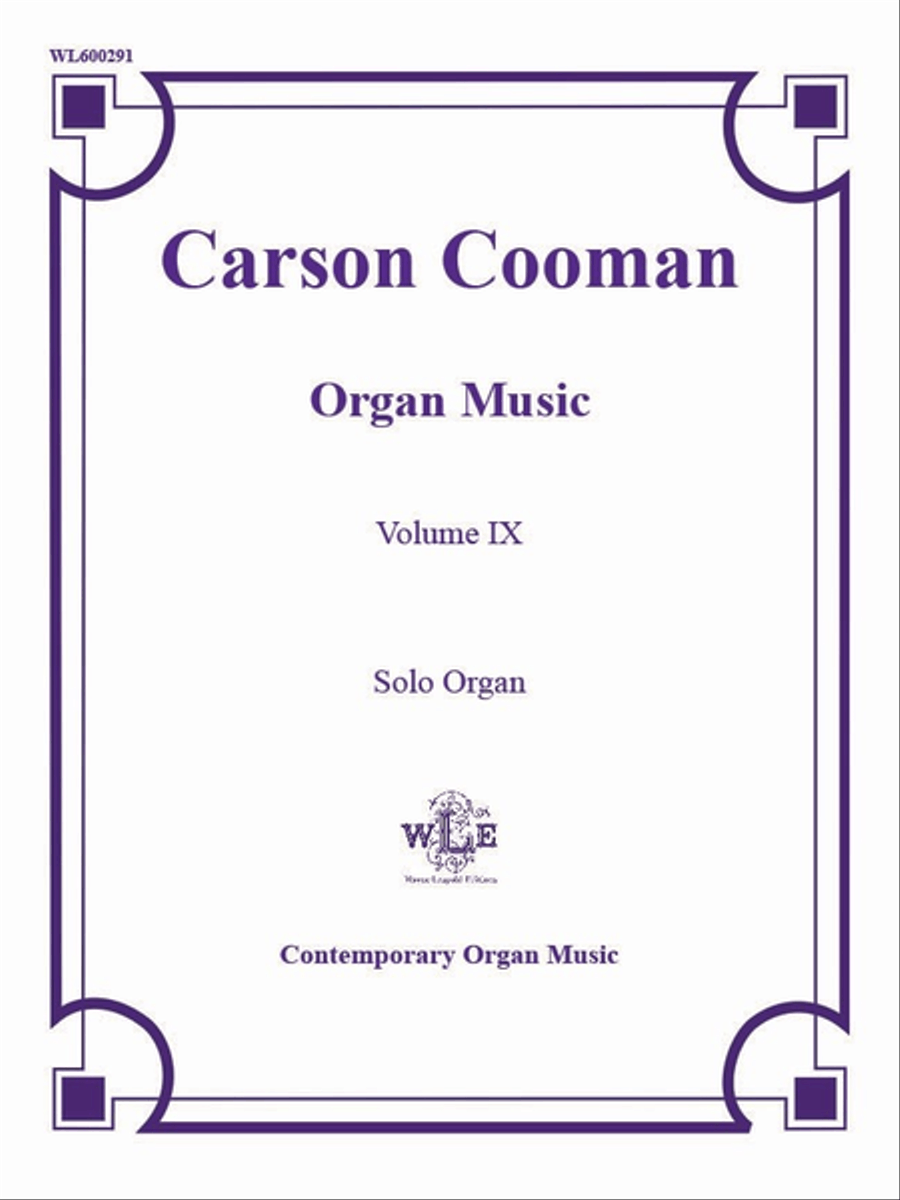 The Organ Music of Carson Cooman Volume IX, Solo Organ