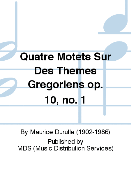 Quatre Motets Sur Des Themes Gregoriens op. 10, no. 1