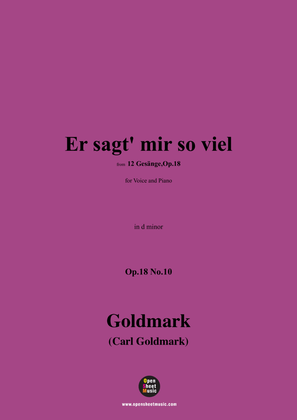 C. Goldmark-Er sagt' mir so viel,Op.18 No.10,in d minor