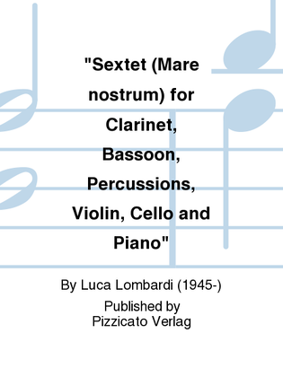 "Sextet (Mare nostrum) for Clarinet, Bassoon, Percussions, Violin, Cello and Piano"