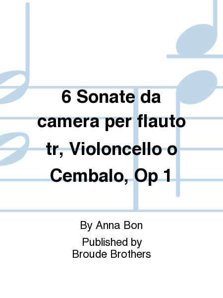 6 Sonate da Camera per il Flauto Traversiere, Violoncello, o Cembalo, Op. 1