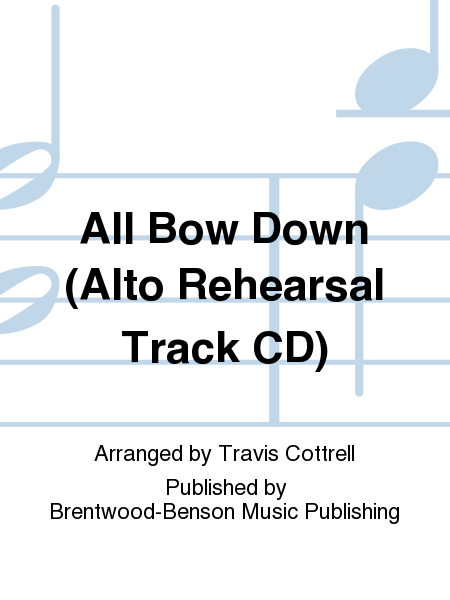 All Bow Down (Alto Rehearsal Track CD)