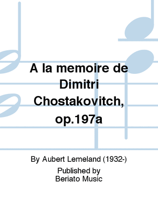 A la memoire de Dimitri Chostakovitch, op.197a