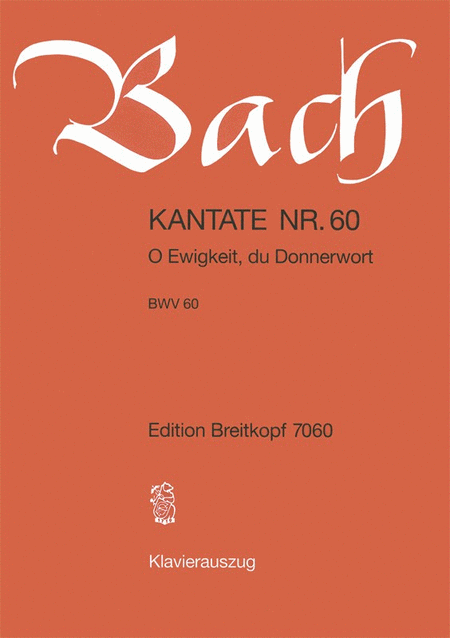 Cantata BWV 60 "O Ewigkeit, du Donnerwort"