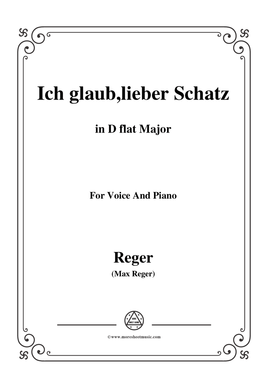 Reger-Ich glaub,lieber Schatz in D flat Major,for Voice and Piano