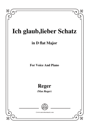 Reger-Ich glaub,lieber Schatz in D flat Major,for Voice and Piano