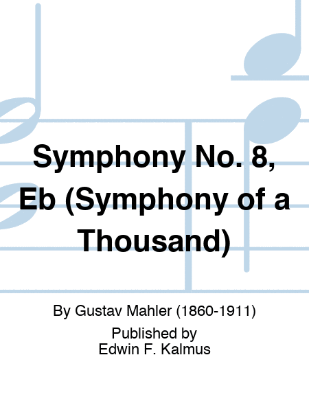 Symphony No. 8, Eb (Symphony of a Thousand)